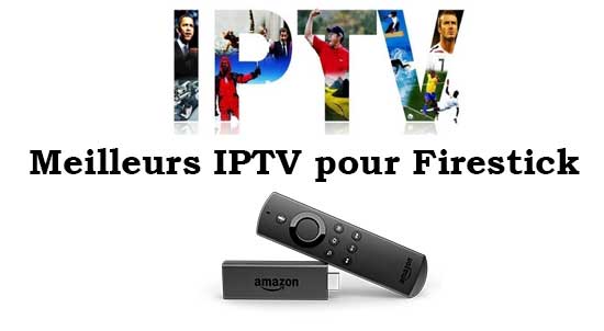 Meilleur IPTV Gratuit pour Firestick