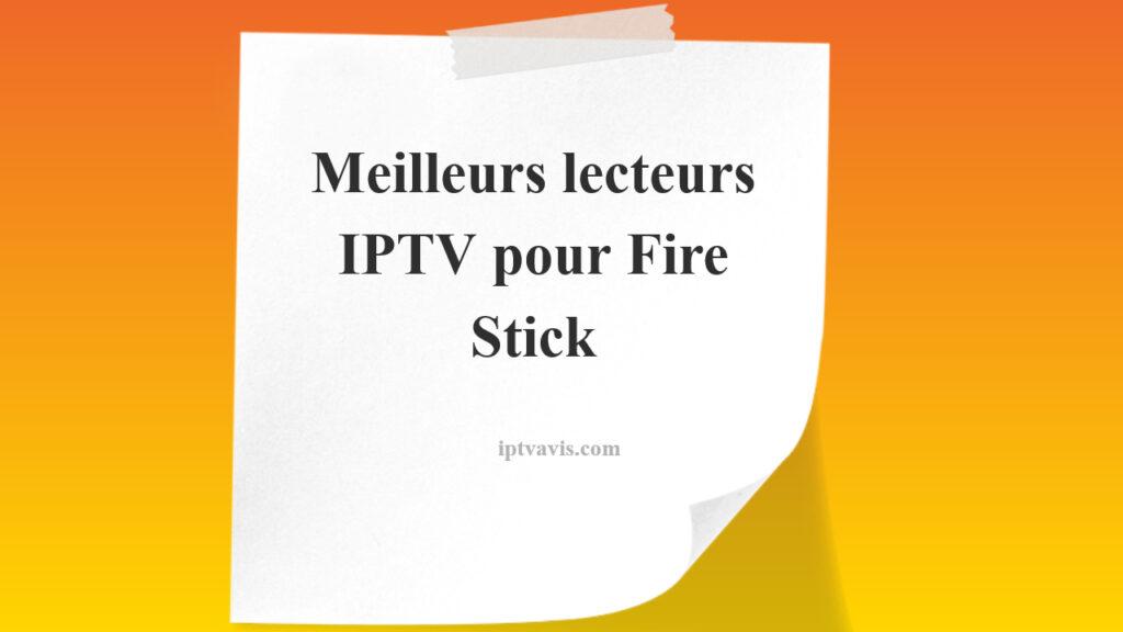 Meilleur lecteur IPTV pour Firestick